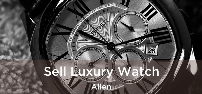 Sell Luxury Watch Allen