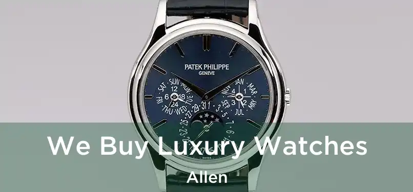 We Buy Luxury Watches Allen